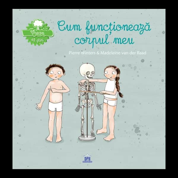 Vreau sa stiu - Cum functioneaza corpul meu